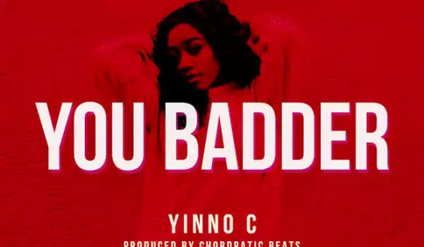 Yinno-C - You Badder (Prod. Chordratic Beats)